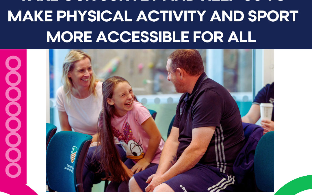 Take our survey and help us to make physical activity and sport more accessible for all